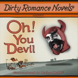 Dirty Romance Novels - Oh! You Devil (2017)
